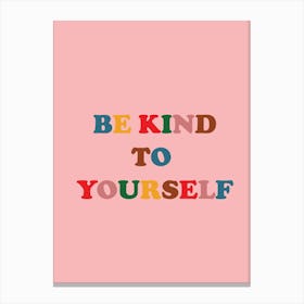 Be Kind To Yourself Canvas Print