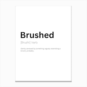 Brushed Definition Meaning Canvas Print