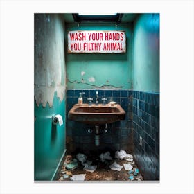 Wash Your Hands You Filthy Animal 1 Canvas Print