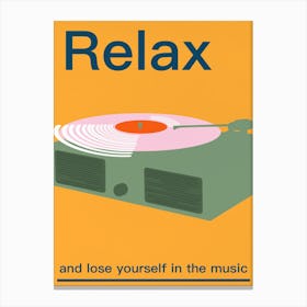 Relax And Lose Yourself In The Music Canvas Print