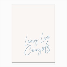 Long Live Cowgirls Blue Canvas Print