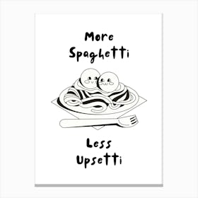 More Spaghetti Less Upsetti Black & White Print Canvas Print