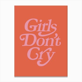 Girls Don’t Cry Canvas Print