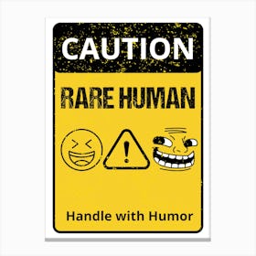 Caution Rare Human Handle With Humor Canvas Print