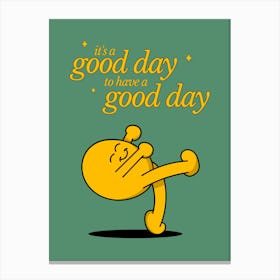 Good Day to Have a Good Day Positivity Artwork Canvas Print