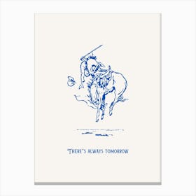 There S Always Tomorrow Blue Cowboy Poster Canvas Print