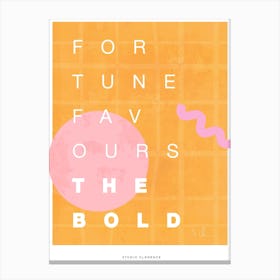 Fortune Favours The Bold Type Canvas Print
