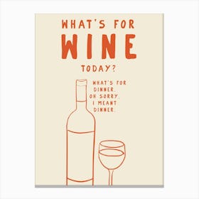 What'S For Wine Today? Canvas Print