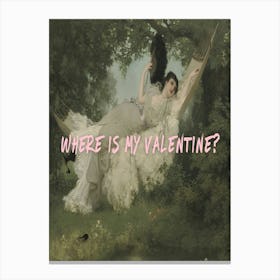 Where Is My Valentine? 1 Canvas Print