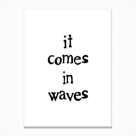 It Comes In Waves Canvas Print