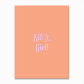 Kill It Girl! Canvas Print