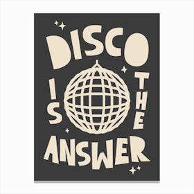 Disco Is The Answer In Black Canvas Print
