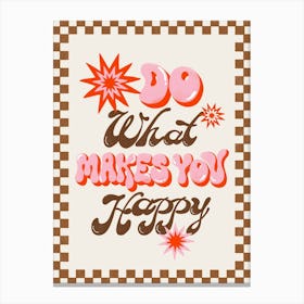 Do What Makes You Happy Quote Canvas Print