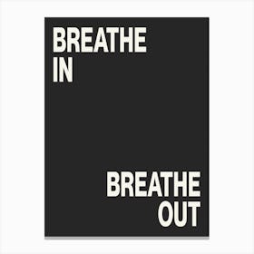 BREATHE IN, BREATHE OUT Canvas Print