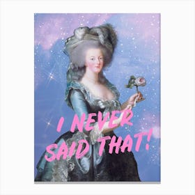 Marie- Antoinette Never Said That Canvas Print