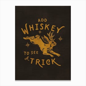 Add Whiskey To See A Trick Canvas Print