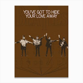 You Ve Got To Hide Your Love Away The Beatles Canvas Print