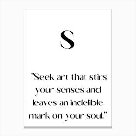 Seek That Stirs Your Senses And Leaves An Indelible Mark On Your Soul.Elegant painting, artistic print. Canvas Print