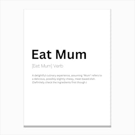 Eat Mum Definition Meaning Canvas Print