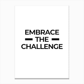 Embrace The Challenge Canvas Print