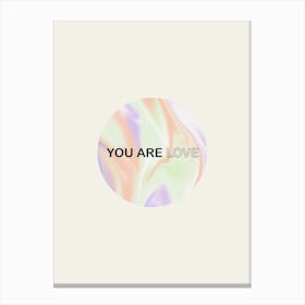 You Are Love Canvas Print