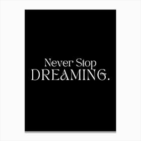 Never Stop Dreaming Canvas Print