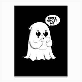 Don'T Ghost Me Canvas Print