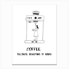 COFFEE BECAUSE ADULTING IS HARD Canvas Print