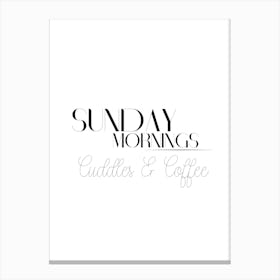 Sunday Mornings Cuddles & Coffee Black and White Romantic Quote Canvas Print