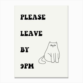 Please Leave By 9pm 1 Canvas Print