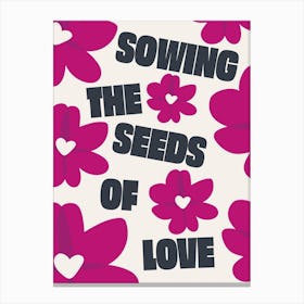 Sewing The Seeds (Pink) Canvas Print