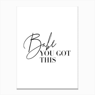 Babe You Got This Canvas Print
