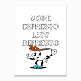 More Espresso Less Depresso Canvas Print