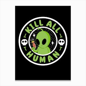 Kill All Human Canvas Print