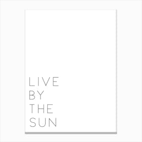 Live By The Sun Canvas Print