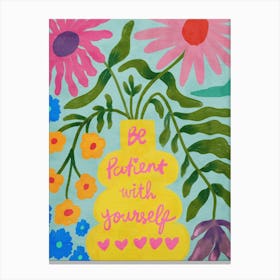 Be Patient With Yourself Canvas Print