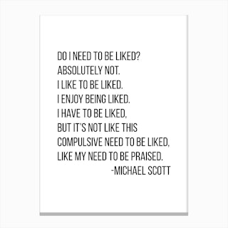 Do I Need To Be Liked Michael Scott Quote Canvas Print