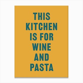 This Kitchen Is For Wine & Pasta Canvas Print