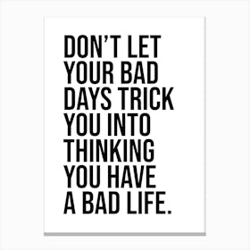 Motivational Bad Days Quote Canvas Print
