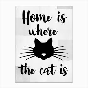 Home Is Where The Cat Is Canvas Print