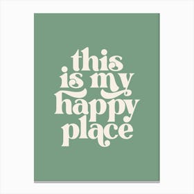 This Is My Happy Place - Green Canvas Print
