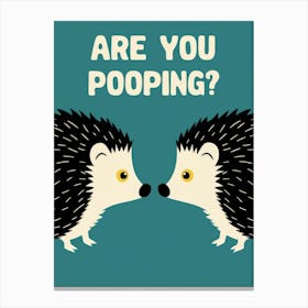 Are You Pooping? 64 Canvas Print