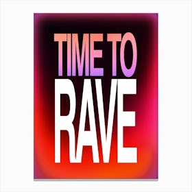 Time to Rave Canvas Print