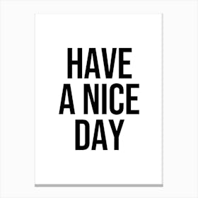 Have a Nice Day Canvas Print