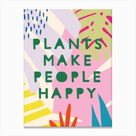 Plants Make People Happy Canvas Print