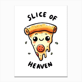 Slice Of Heaven Cute Pizza Funny Quote Canvas Print