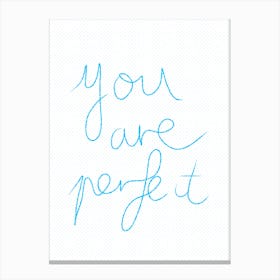 You Are Perfect It Canvas Print