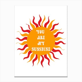 You Are My Sunshine Canvas Print