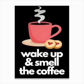 Wake Up And Smell The Coffee Canvas Print