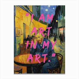 Vincent van Gogh Caféterrasse bei Nacht Oilmalerei, Selbstportrait ich bin kunst, "I Am Art In My Art" 1 Canvas Print